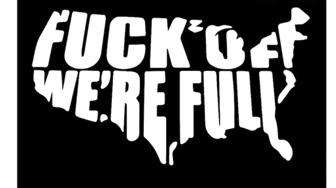 Fuck off We're Full Decal